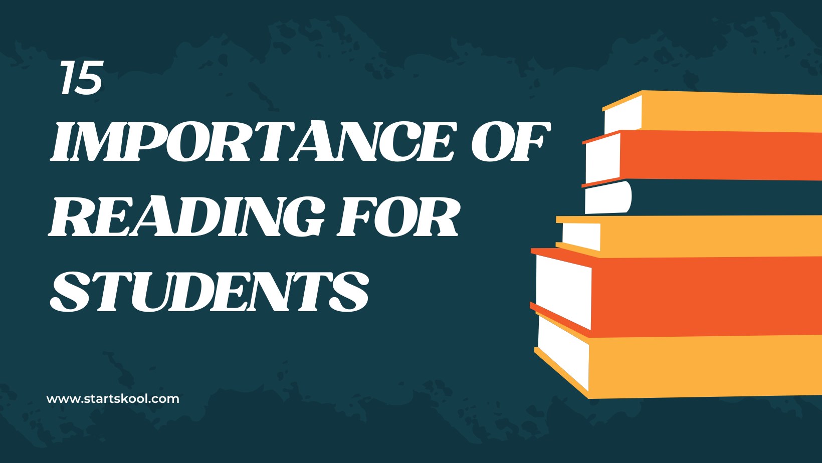 15 Importance of Reading for Students in 2023 | Start Skool