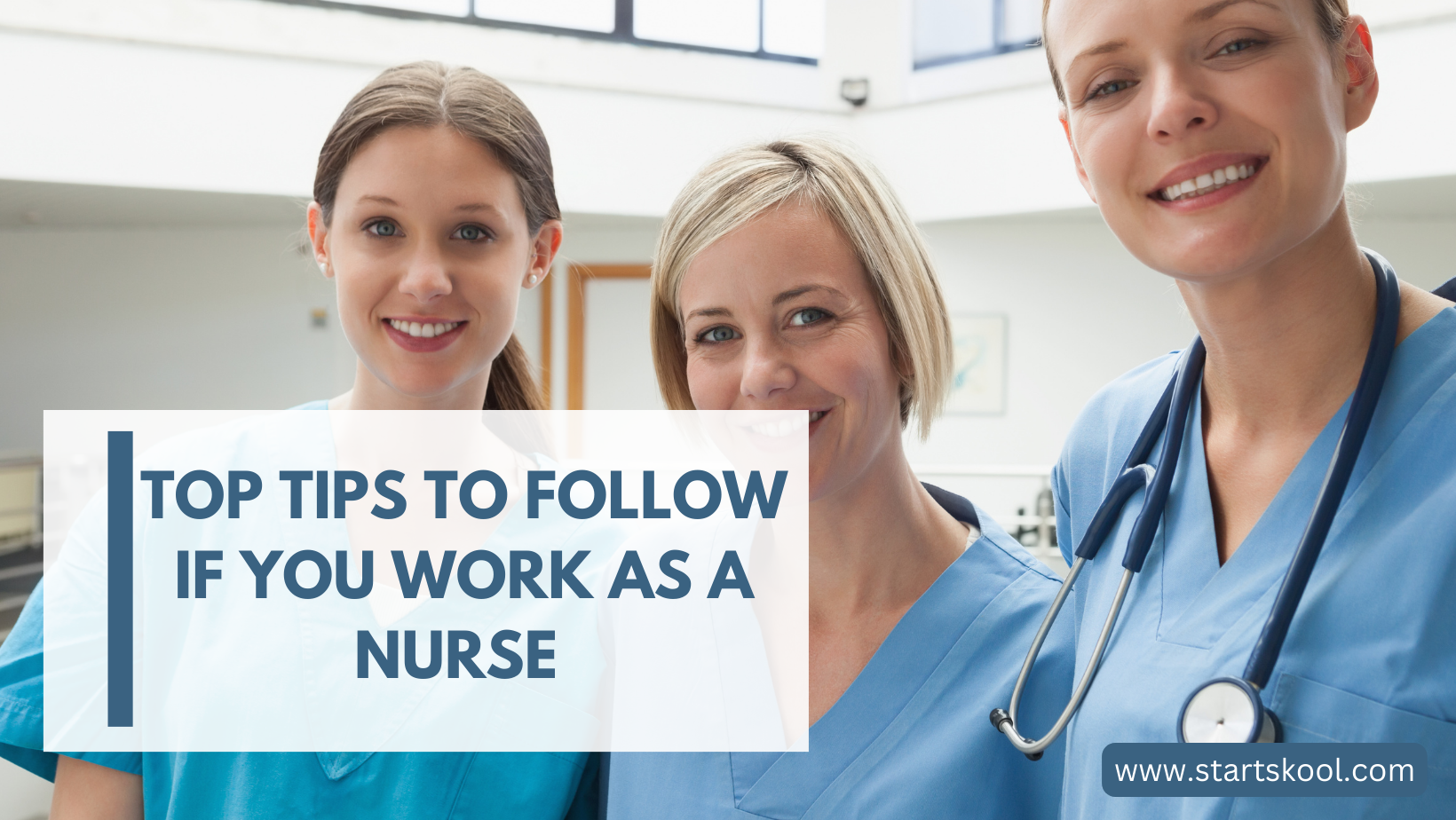 Top Tips to Follow if You Work as a Nurse | Start Skool