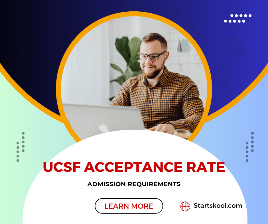 UCSF Acceptance Rate 2024 All Admission Requirements Start Skool