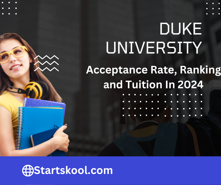 Duke University Acceptance Rate, Ranking, and Tuition In 2024 Start