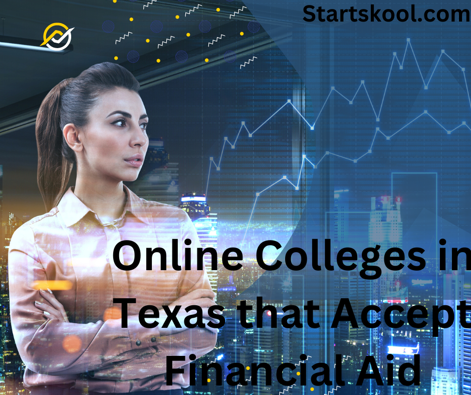 Online Colleges In Texas That Accept Financial Aid | Start Skool