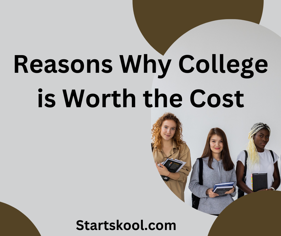 Reasons Why College Is Worth The Cost Start Skool